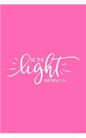 Be The Light: 6x9 Portable Christian Journal Notebook with Christian Quote: Inspirational Gifts for Religious Men & Women (Christian Journal)