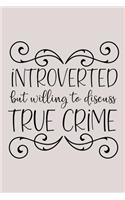 Introverted but Willing to Discuss True Crime