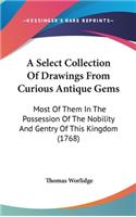 A Select Collection Of Drawings From Curious Antique Gems