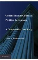 Constitutional Courts as Positive Legislators