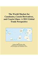 The World Market for Caseinates, Casein Derivatives, and Casein Glues