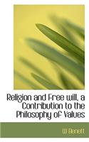 Religion and Free Will, a Contribution to the Philosophy of Values