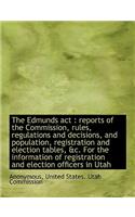 The Edmunds ACT: Reports of the Commission, Rules, Regulations and Decisions, and Population, Regis(English)