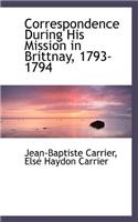 Correspondence During His Mission in Brittnay, 1793-1794