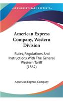 American Express Company, Western Division: Rules, Regulations And Instructions With The General Western Tariff (1862)