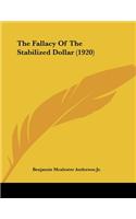 The Fallacy Of The Stabilized Dollar (1920)