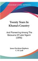 Twenty Years In Khama's Country
