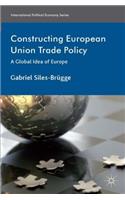 Constructing European Union Trade Policy