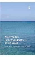 Water Worlds: Human Geographies of the Ocean