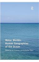 Water Worlds: Human Geographies of the Ocean