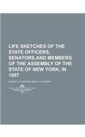 Life Sketches of the State Officers, Senators, and Members of the Assembly of the State of New York, in 1867