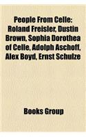 People from Celle: Roland Freisler, Dustin Brown, Sophia Dorothea of Celle, Adolph Aschoff, Alex Boyd, Ernst Schulze