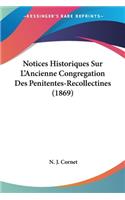 Notices Historiques Sur L'Ancienne Congregation Des Penitentes-Recollectines (1869)