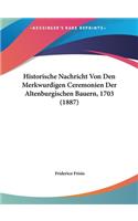 Historische Nachricht Von Den Merkwurdigen Ceremonien Der Altenburgischen Bauern, 1703 (1887)