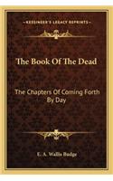 Book of the Dead: The Chapters of Coming Forth by Day