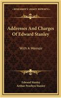 Addresses and Charges of Edward Stanley: With a Memoir