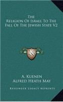 The Religion Of Israel To The Fall Of The Jewish State V2