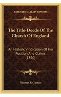 The Title-Deeds Of The Church Of England