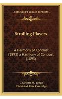 Strolling Players: A Harmony of Contrast (1893) a Harmony of Contrast (1893)