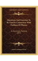 Questions And Exercises To Be Used In Connection With Outlines Of Physics
