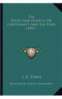 Pulpit and Politics or Christianity and the State (1891)