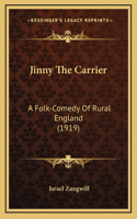 Jinny The Carrier: A Folk-Comedy Of Rural England (1919)