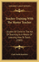 Teacher-Training With The Master Teacher