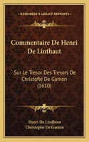 Commentaire De Henri De Linthaut: Sur Le Tresor Des Tresors De Christofle De Gamon (1610)(French)