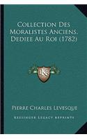 Collection Des Moralistes Anciens, Dediee Au Roi (1782): (French)