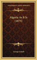 Algeria As It Is (1875)