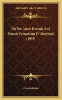 On The Lower Devonic And Ontaric Formations Of Maryland (1903)