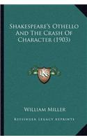 Shakespeare's Othello And The Crash Of Character (1903)