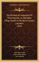 Mechanical Composition Of Wind Deposits; An Old Indian Village; Studies In The Idyl In German Literature (1910)