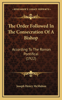 Order Followed In The Consecration Of A Bishop