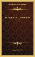 Le Meurtre Du 21 Janvier 1793 (1877)