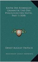Kritik Der Bisherigen Grammitik Und Der Philologischen Kritik, Part 1 (1838)