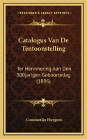 Catalogus Van De Tentoonstelling: Ter Herinnering Aan Den 300jarigen Geboortedag (1896)