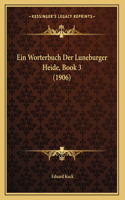 Ein Worterbuch Der Luneburger Heide, Book 3 (1906)