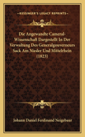 Angewandte Cameral-Wissenschaft Dargestellt In Der Verwaltung Des Generalgouverneurs Sack Am Nieder Und Mittelrhein (1823)