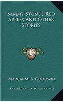 Sammy Stone's Red Apples and Other Stories