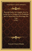Procede Facile, Et Complet Avec La Lecon Sur La Grappe Et Le Probleme Sur Le Tems Juste Du Decuvage Des Vins (1781)