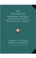 The Religion Of Abraham Lincoln