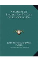 A Manual Of Prayers For The Use Of Schools (1856)