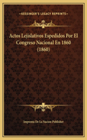 Actos Lejislativos Espedidos Por El Congreso Nacional En 1860 (1860)