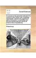 An Answer to the Pamphlet Entituled the Conduct of the Paxton Men, Impartially Represented