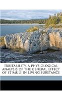 Irritability, a Physiological Analysis of the General Effect of Stimuli in Living Substance