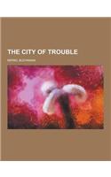 The City of Trouble