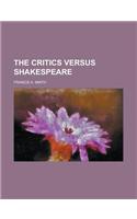 The Critics Versus Shakespeare