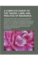A Complete Digest of the Theory, Laws, and Practice of Insurance; Compiled from the Best Authorities in Different Languages