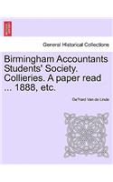 Birmingham Accountants Students' Society. Collieries. a Paper Read ... 1888, Etc.